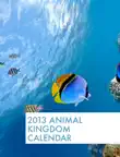 2013 Animal Kingdom Calendar synopsis, comments