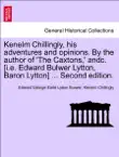 Kenelm Chillingly, his adventures and opinions. By the author of 'The Caxtons,' andc. [i.e. Edward Bulwer Lytton, Baron Lytton] ... Second edition. Vol. I sinopsis y comentarios