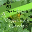 51 Tips for Growing a Vegetable Garden sinopsis y comentarios