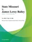 State Missouri v. James Leroy Bailey synopsis, comments