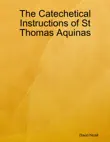 The Catechetical Instructions of St Thomas Aquinas synopsis, comments