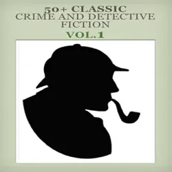 50+ classic crime and detective fiction1 by agatha christie,arthur conan doyle，arthur morrison，baroness orczy，fyodor dostoevsky，etc. book cover image