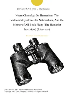noam chomsky: on humanism, the vulnerability of secular nationalism, and the mother of all book plugs (the humanist interview) (interview) imagen de la portada del libro