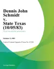 Dennis John Schmidt v. State Texas synopsis, comments