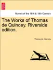 The Works of Thomas de Quincey. Riverside edition. Volume VI. synopsis, comments