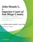John Dennis L. v. Superior Court of San Diego County synopsis, comments