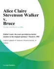 Alice Claire Stevenson Walker v. Bruce synopsis, comments