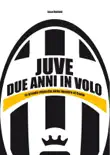 Juve, due anni in volo synopsis, comments
