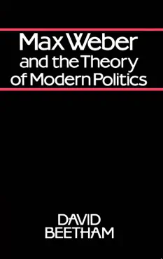 max weber and the theory of modern politics book cover image