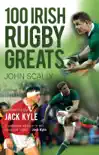 100 Irish Rugby Greats synopsis, comments