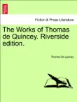 The Works of Thomas de Quincey. Riverside edition. synopsis, comments