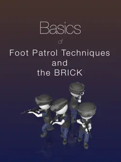 basics of foot patrol techniques using the brick book cover image