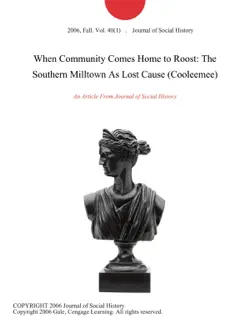 when community comes home to roost: the southern milltown as lost cause (cooleemee) imagen de la portada del libro
