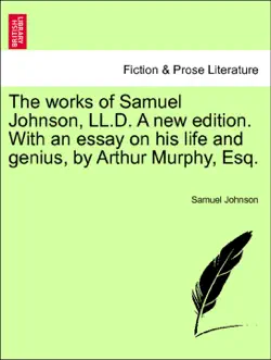 the works of samuel johnson, ll.d. a new edition. with an essay on his life and genius, by arthur murphy, esq. vol. ii, new edition book cover image