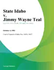 State Idaho v. Jimmy Wayne Teal synopsis, comments