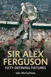 Sir Alex Ferguson: Fifty Defining Fixtures sinopsis y comentarios