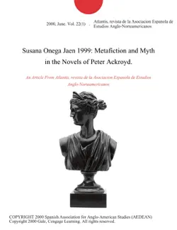 susana onega jaen 1999: metafiction and myth in the novels of peter ackroyd. imagen de la portada del libro