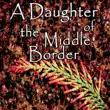 A Daughter of the Middle Border sinopsis y comentarios