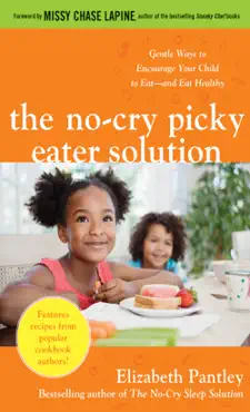 the no-cry picky eater solution: gentle ways to encourage your child to eat—and eat healthy book cover image