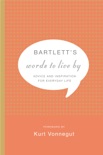 Bartlett's Words to Live By book summary, reviews and downlod
