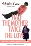 Half the Mother, Twice the Love synopsis, comments