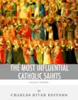 The Most Influential Catholic Saints: The Lives and Legacies of St. Francis of Assisi, St. Thomas Aquinas, and St. Ignatius of Loyola sinopsis y comentarios