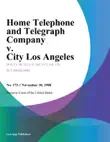 Home Telephone and Telegraph Company v. City Los Angeles sinopsis y comentarios