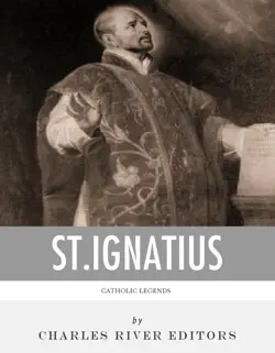 catholic legends: the life and legacy of st. ignatius of loyola imagen de la portada del libro