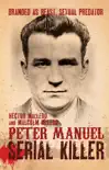 Peter Manuel, Serial Killer synopsis, comments