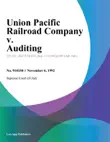 Union Pacific Railroad Company v. Auditing synopsis, comments