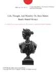 Life, Thought, And Morality: Or, Does Matter Really Matter?(Essay) sinopsis y comentarios