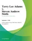 Terry Lee Adams v. Steven andrew Stotis synopsis, comments