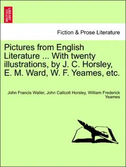 pictures from english literature ... with twenty illustrations, by j. c. horsley, e. m. ward, w. f. yeames, etc. book cover image
