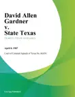 David Allen Gardner v. State Texas synopsis, comments