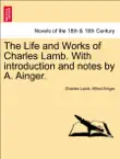 The Life and Works of Charles Lamb. With introduction and notes by A. Ainger, vol. III synopsis, comments