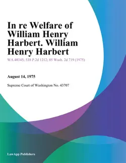 in re welfare of william henry harbert. william henry harbert imagen de la portada del libro