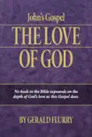 John’s Gospel: The Love of God book summary, reviews and download