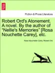 Robert Ord's Atonement. A novel. By the author of “Nellie's Memories” [Rosa Nouchette Carey], etc. Vol. II. sinopsis y comentarios
