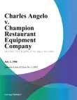 Charles Angelo v. Champion Restaurant Equipment Company synopsis, comments