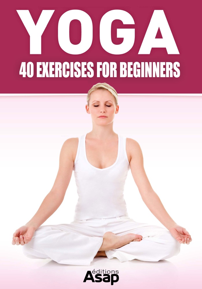 Yoga: 40 Exercises for Beginners by Sophie Godard Book Summary, Reviews ...