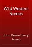 Wild Western Scenes book summary, reviews and download