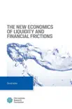 The New Economics of Liquidity and Financial Frictions synopsis, comments