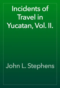 incidents of travel in yucatan, vol. ii. book cover image