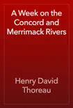 A Week on the Concord and Merrimack Rivers synopsis, comments