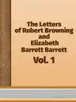 The Letters of Robert Browning and Elizabeth Barrett Barrett, Vol. 1 synopsis, comments