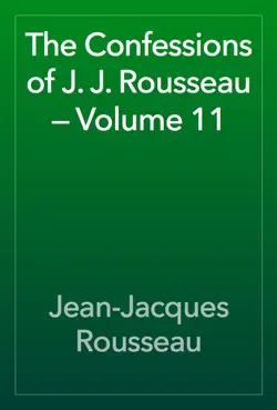 the confessions of j. j. rousseau — volume 11 book cover image