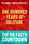 One Hundred Years of Solitude by Gabriel Garcia Marquez: Top 50 Facts Countdown sinopsis y comentarios