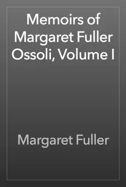 memoirs of margaret fuller ossoli, volume i book cover image
