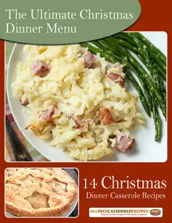 the ultimate christmas dinner menu: 14 christmas dinner casserole recipes book cover image