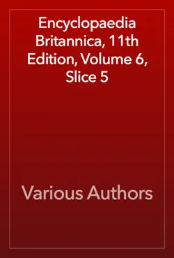 encyclopaedia britannica, 11th edition, volume 6, slice 5 book cover image